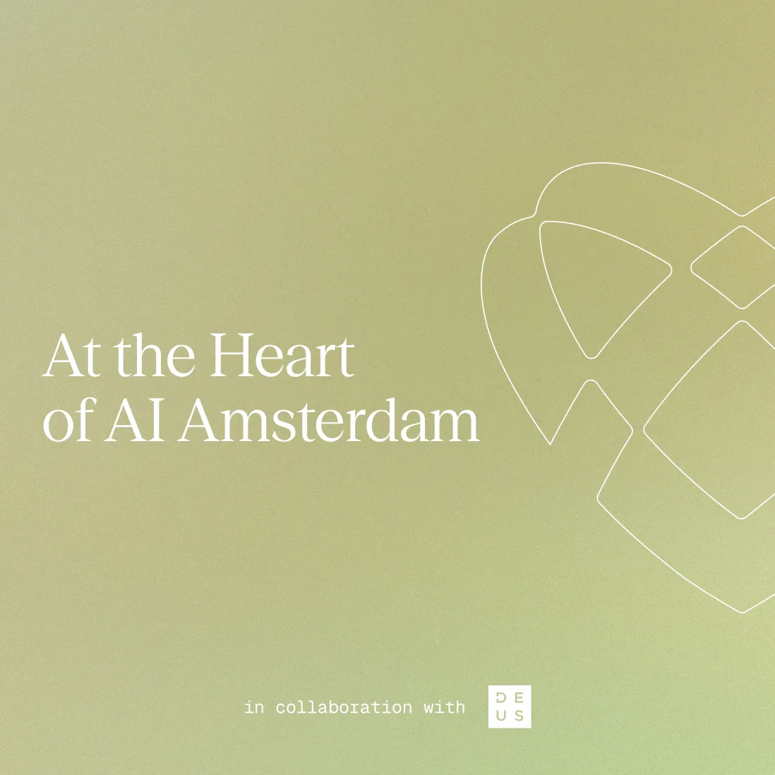 Text "At the Heart of AI Amsterdam" on a green gradient background with a heart outline, in collaboration with deus.ai