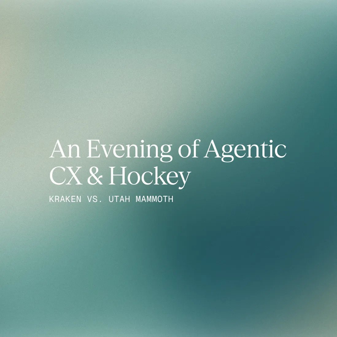 Text "An Evening of Agentic CX & Hockey – Kraken vs. Utah Mammoth" on a teal gradient background