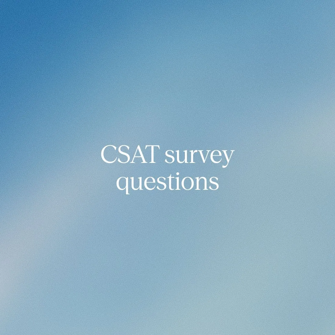CSAT survey questions: Question bank for post-call survey design