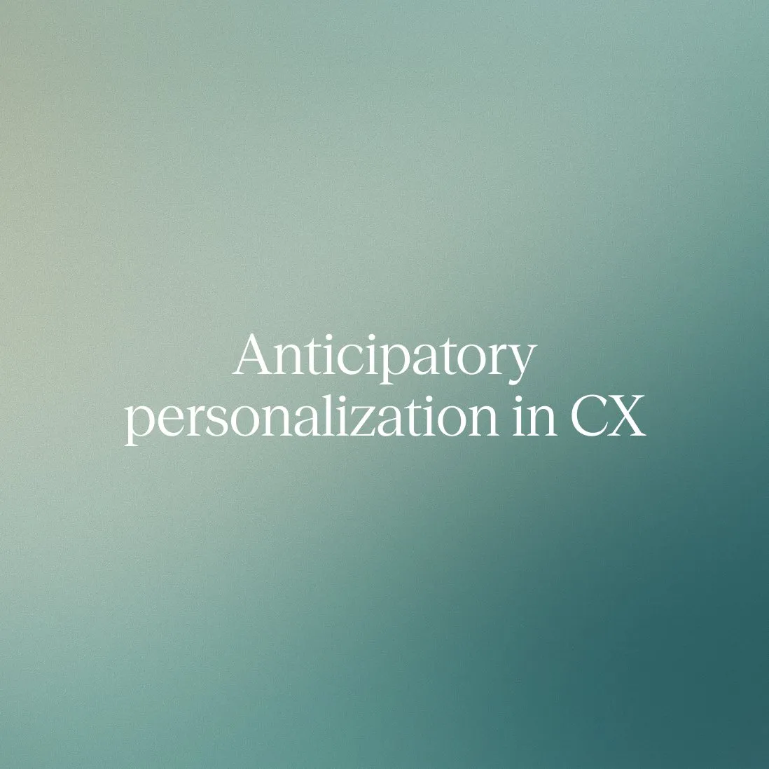 Anticipatory personalization in CX: How agentic AI moves beyond recommendations