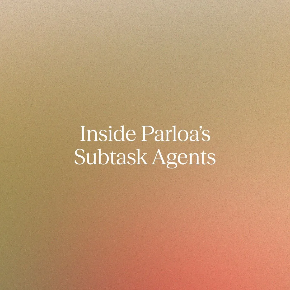 Abstract grayscale waves with rainbow tones overlayed, featuring the text: "A look inside Parloa's Subtask Agents."