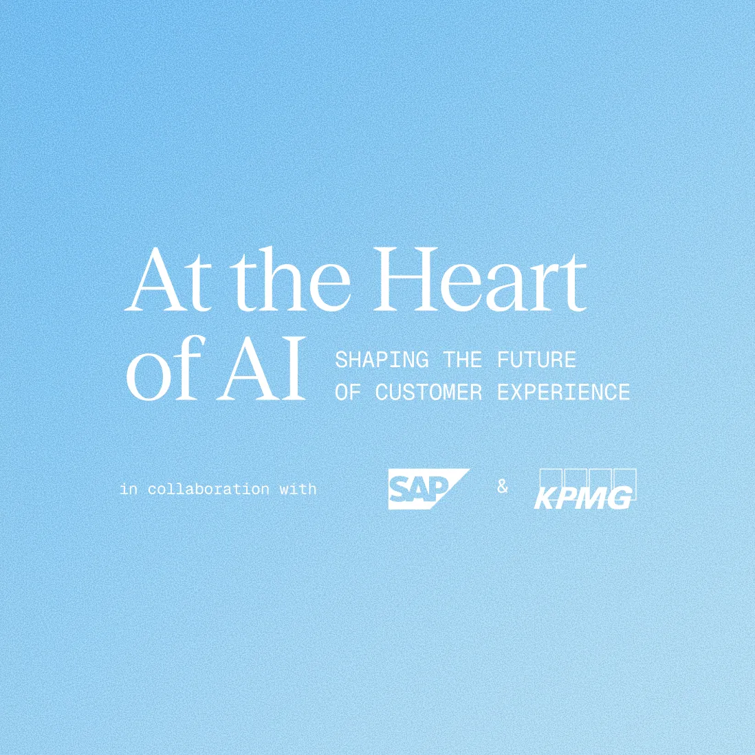 Text „At the Heart of AI – Shaping the future of customer experience“ auf hellblauem Farbverlauf, in Zusammenarbeit mit SAP und KPMG