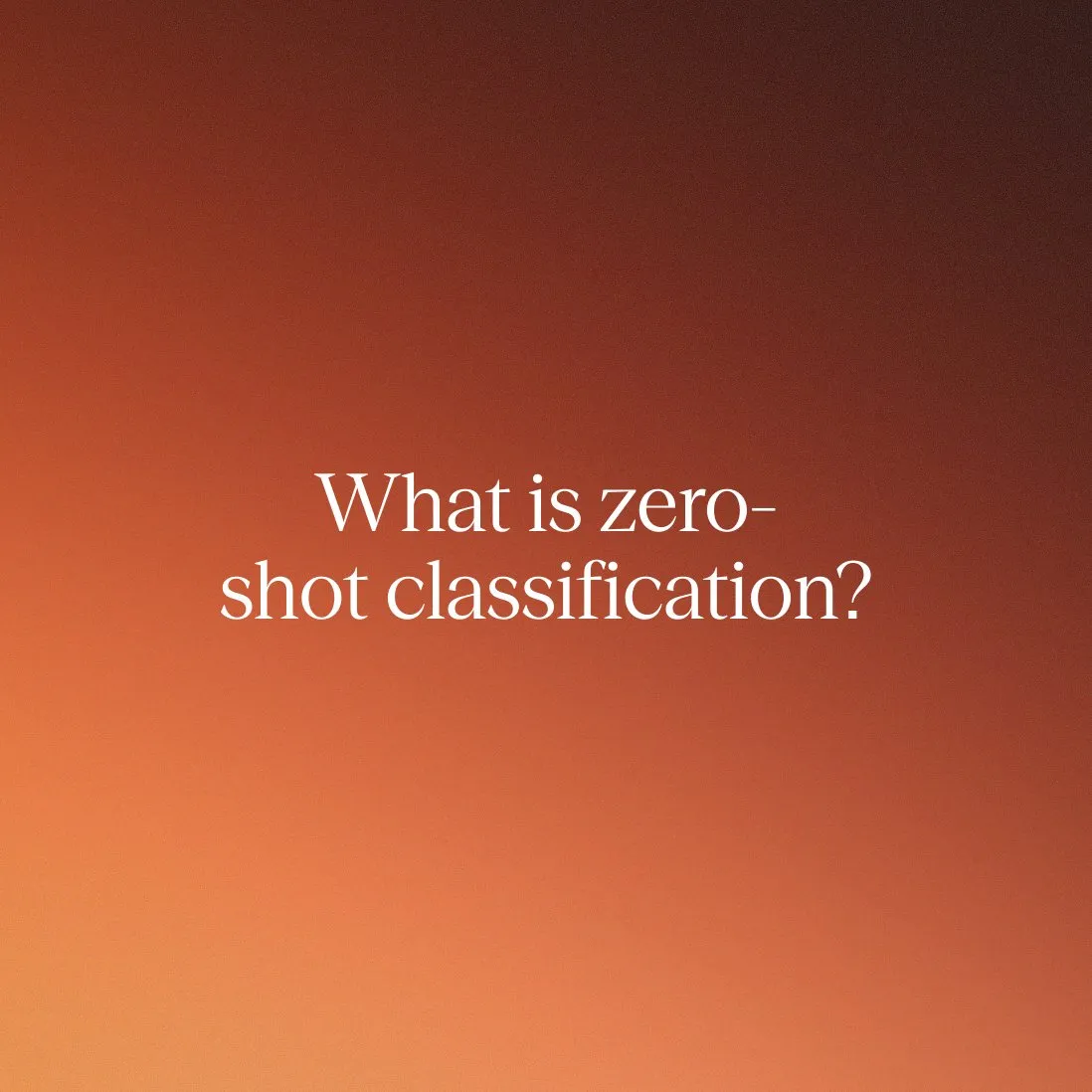 What is zero-shot classification?
