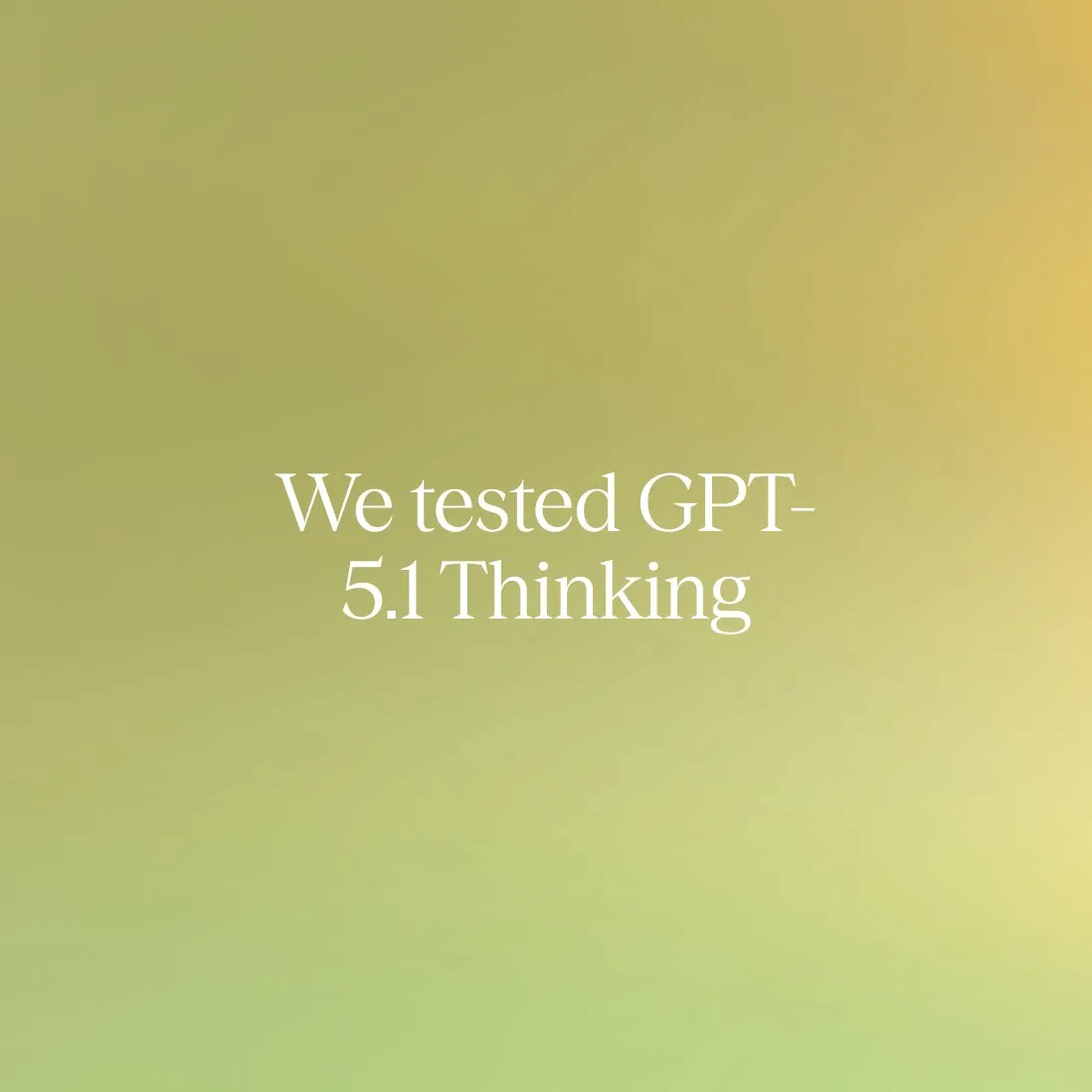 Header image: We got early access to GPT-5.1 Thinking. Naturally, we tested it