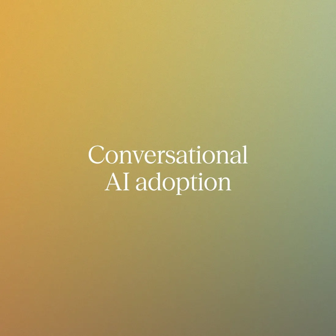 Conversational AI Adoption: Change Management for CX, IT, and Agents