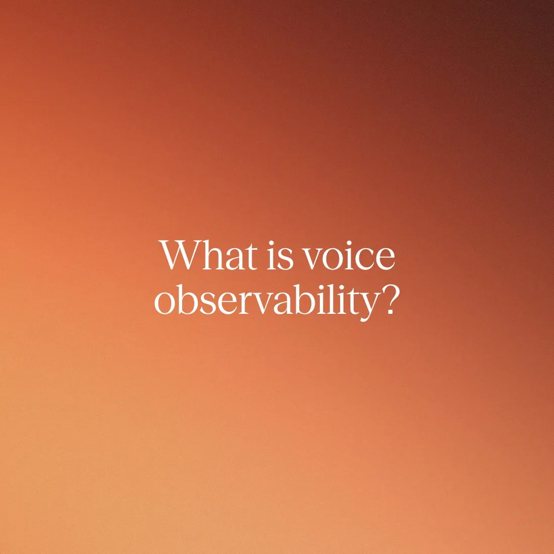 What is voice observability? The monitoring upgrade enterprise AI voice agents demand