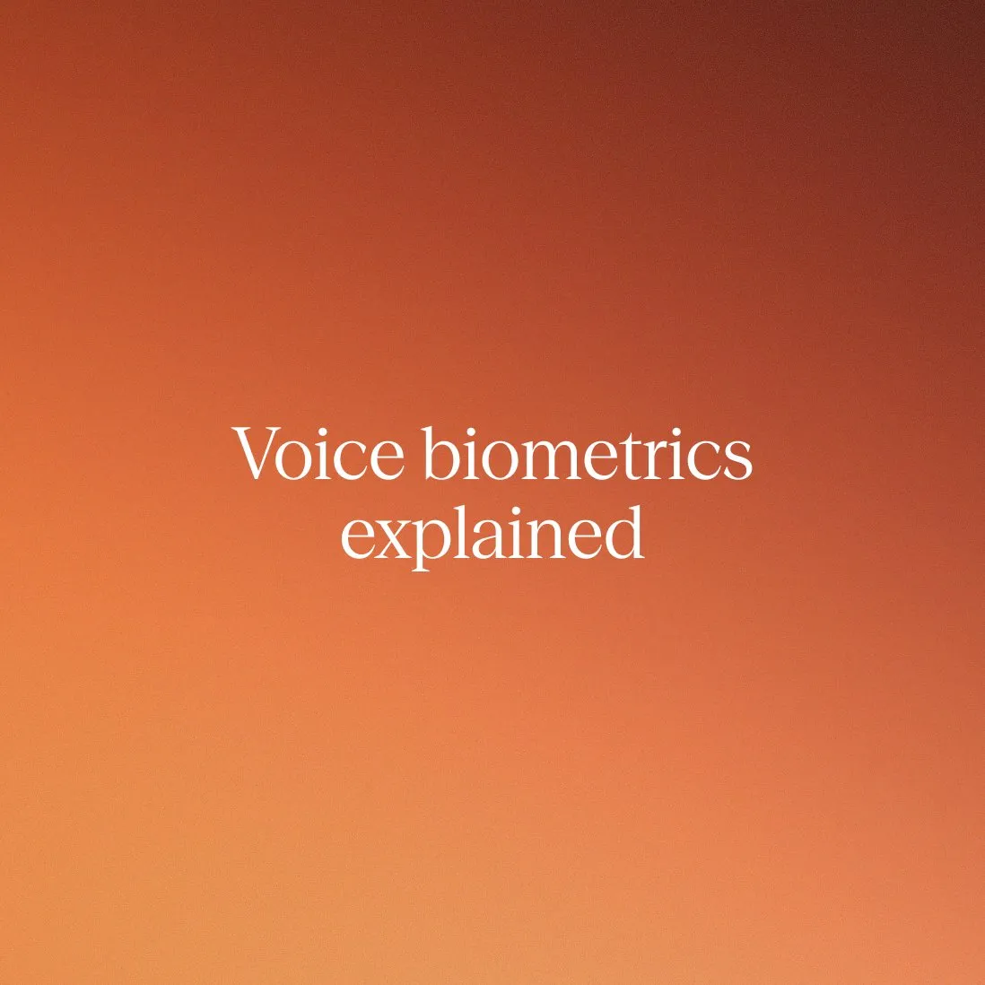 An explainer on voice biometrics: Authentication, security & how it works