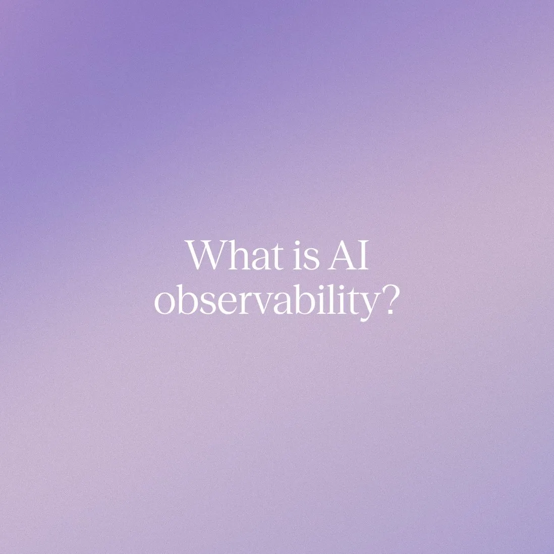 What is AI observability and how can you use it to transform your AI agents?