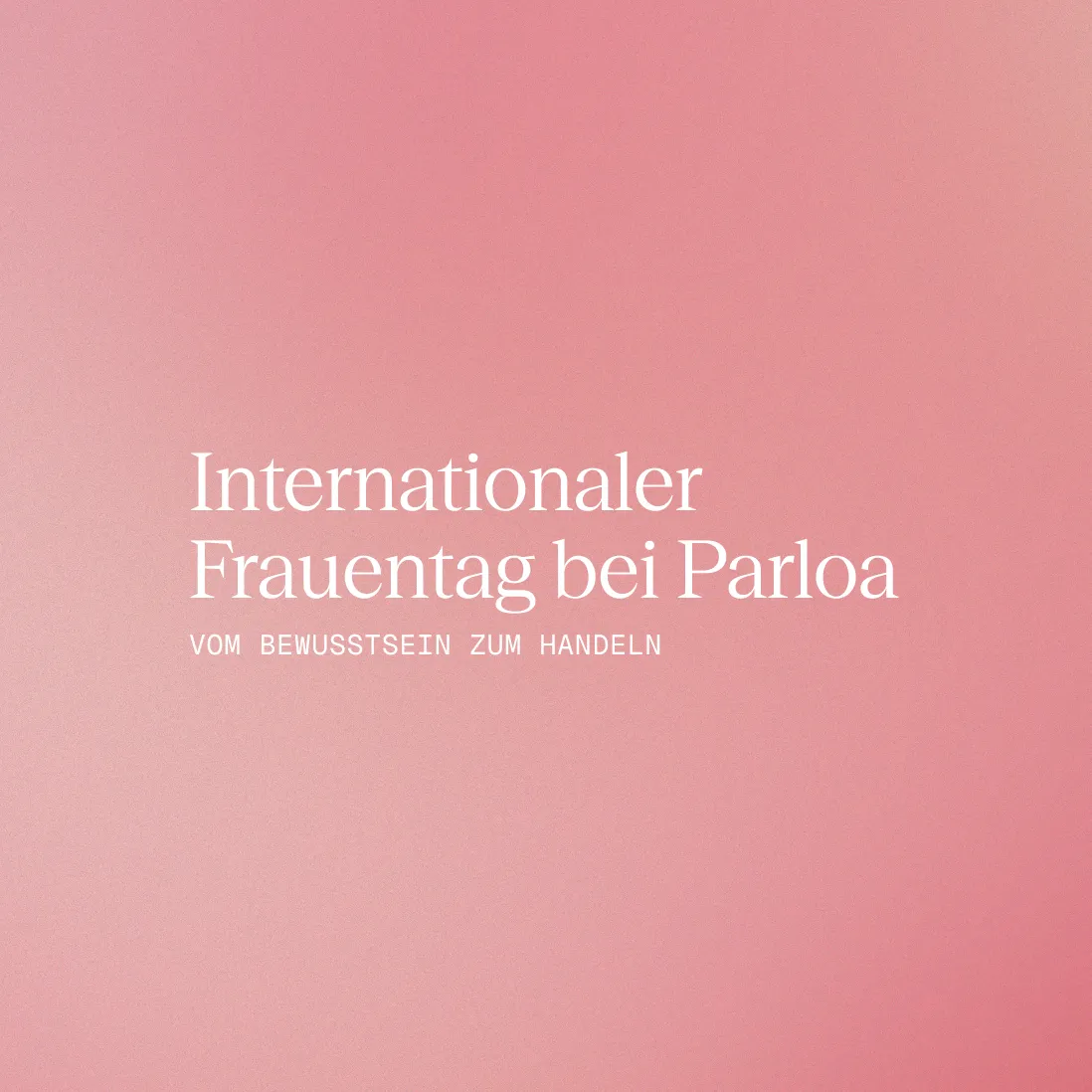 Text „Internationaler Frauentag bei Parloa – Vom Bewusstsein zum Handeln“ auf rosafarbenem Farbverlauf