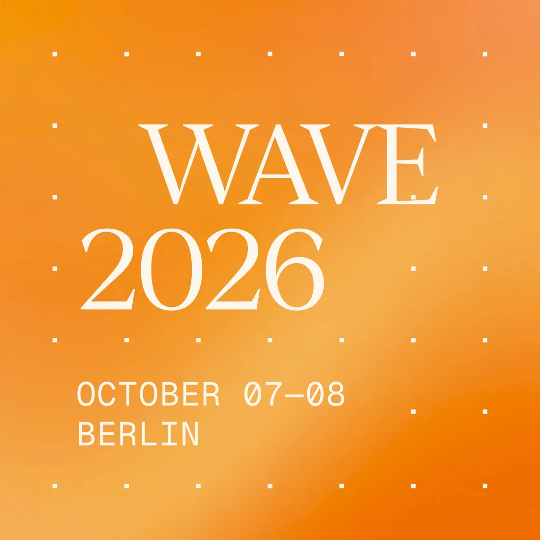 Text „WAVE 2026, October 07–08, Berlin“ auf orangefarbenem Farbverlauf mit Punktraster