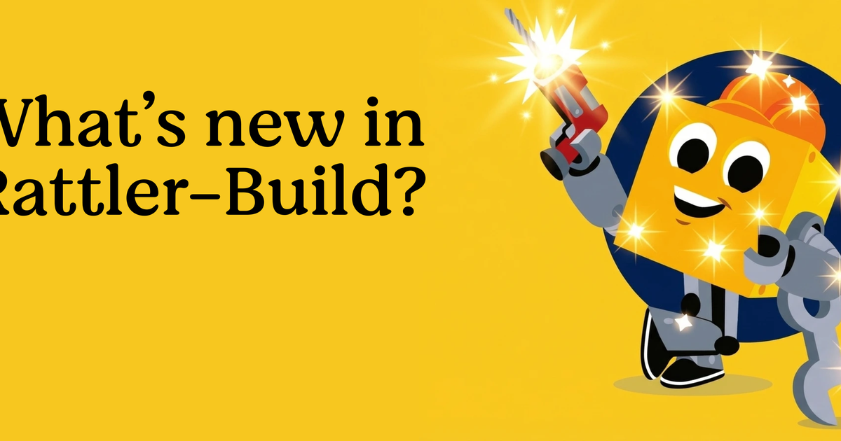 What’s New in Rattler-Build | prefix.dev