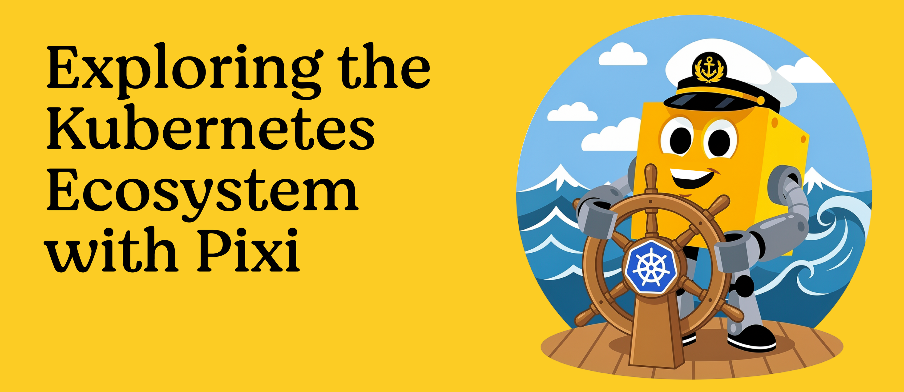 Cover image for Exploring the Kubernetes Ecosystem with Pixi