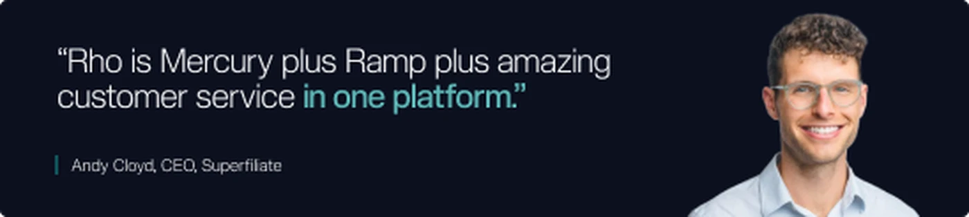 Superfiliate CEO quote on Rho vs Ramp: "Rho is Mercury lus Ramp plus amazing customer service in one platform."