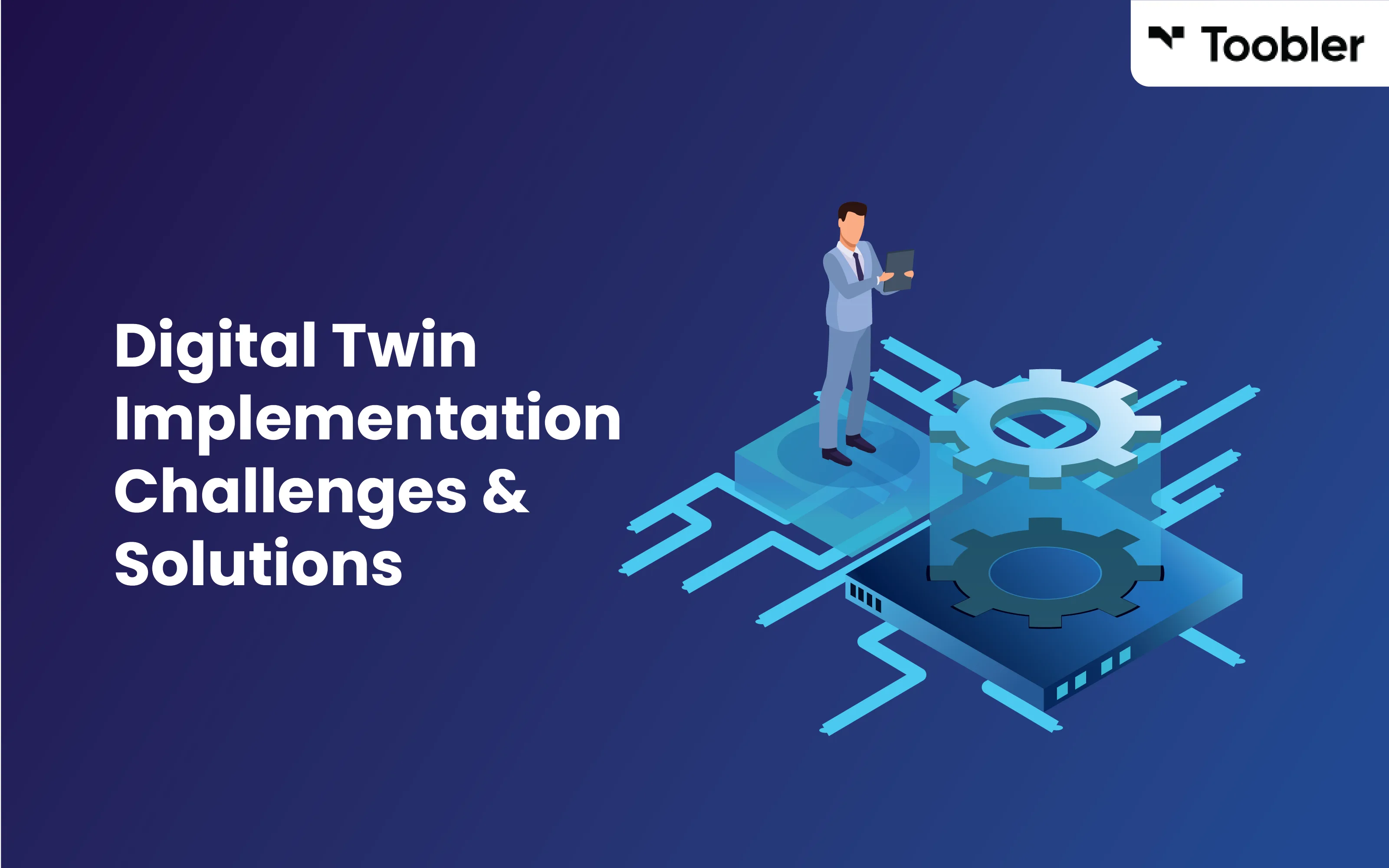 Digital Twin Implementation Challenges & solutions