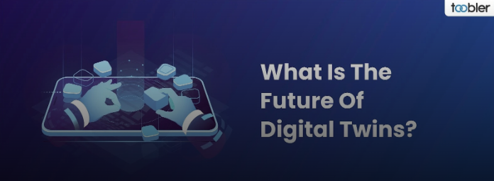 Future of Digital Twins: What Comes Next for Industry