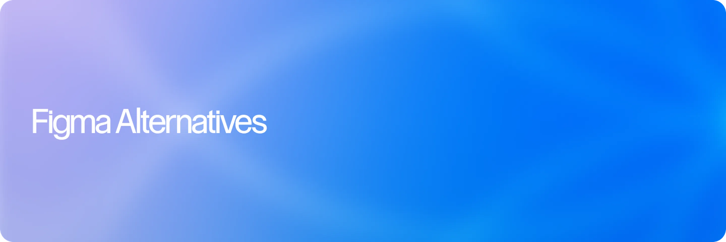 Best Figma Alternatives for Design and Creative Teams in 2026