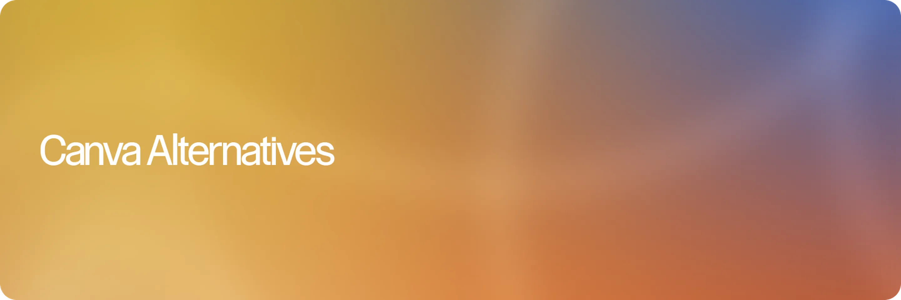 Best Canva Alternatives for Creative Teams (And When You Need More Than a Design Tool)
