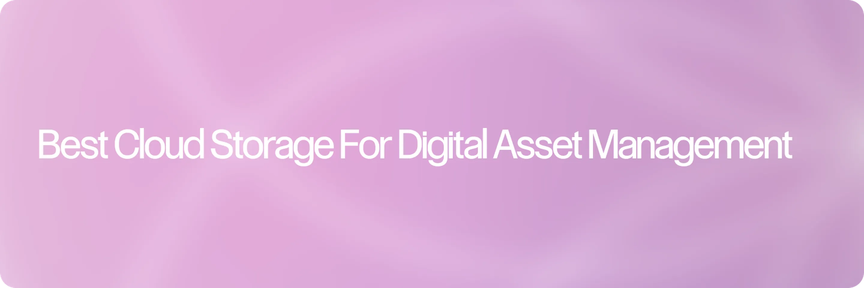 Best Cloud Storage for Digital Asset Management in 2026