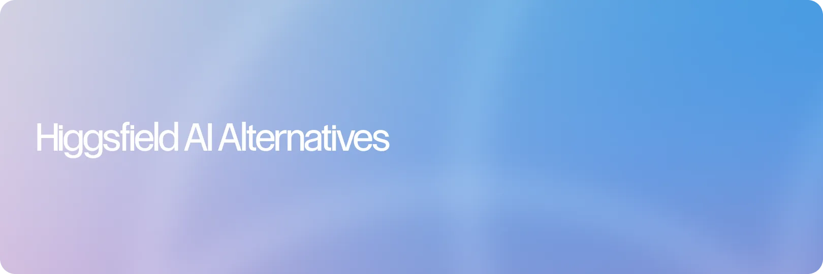 Best Higgsfield AI Alternatives for Video Generation in 2026