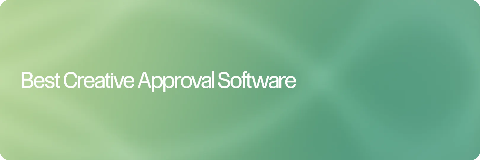 7 Best Creative Approval Software Tools to Speed up Workflows