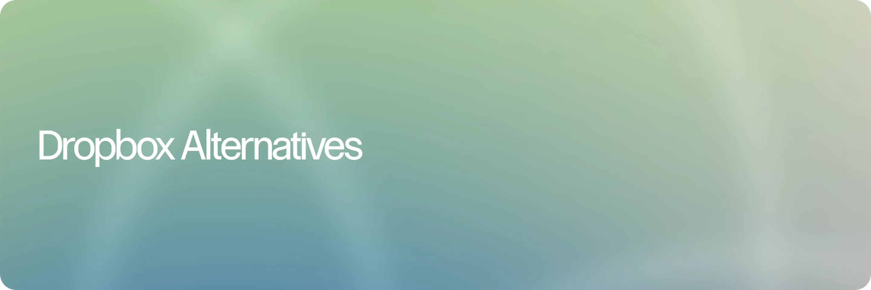 Best Dropbox Alternatives for Teams That Need More Than Storage