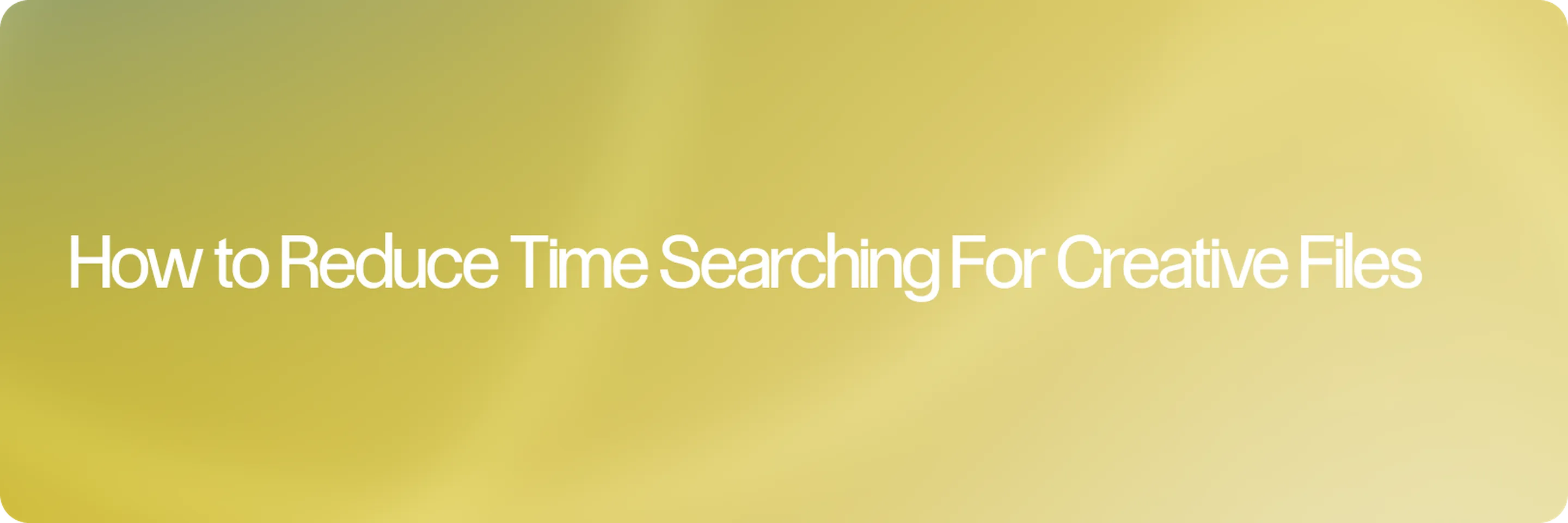 Why Creative Teams Spend More Time Searching for Files Than Creating (And How to Fix)
