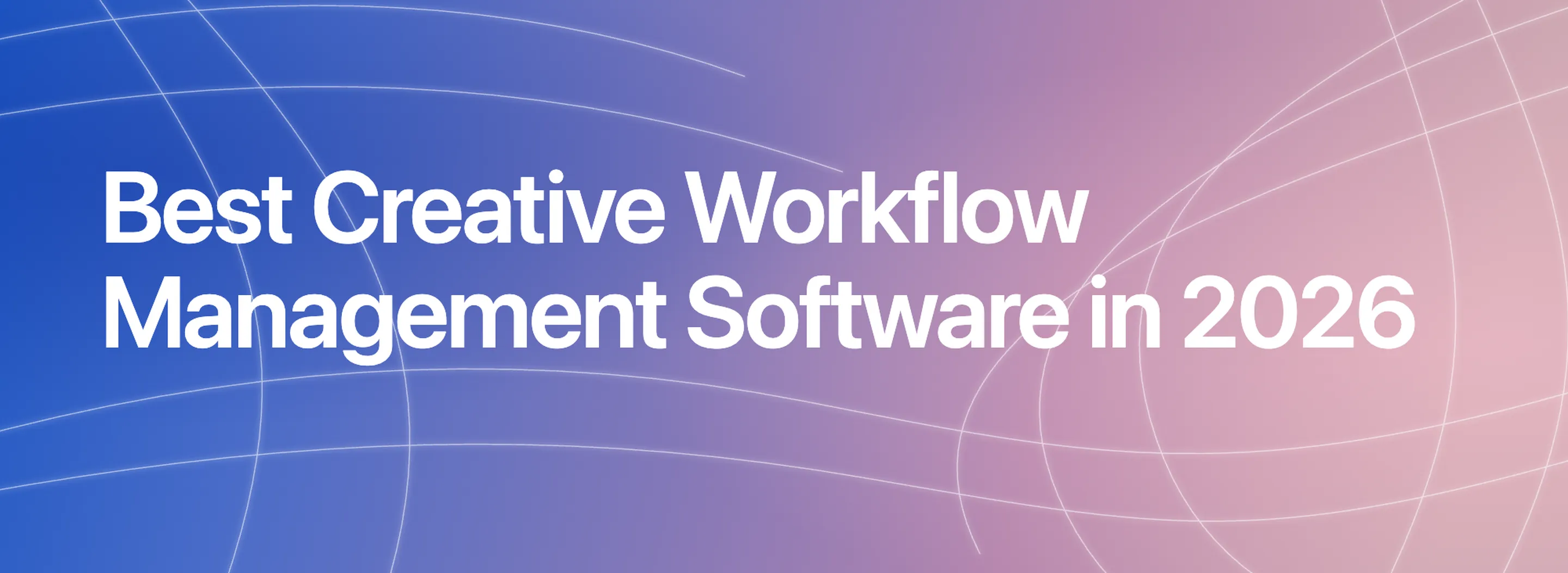 Best Creative Workflow Management Software in 2026