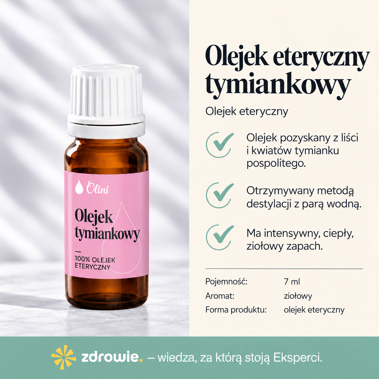 Grafika produktowa olejku eterycznego tymiankowego Olini. Po lewej stronie widoczna jest bursztynowa buteleczka z białą nakrętką i różową etykietą. Po prawej stronie znajdują się informacje o pochodzeniu olejku z liści i kwiatów tymianku pospolitego, metodzie destylacji z parą wodną oraz intensywnym, ciepłym, ziołowym zapachu. Na dole umieszczono specyfikację produktu oraz zieloną stopkę z logo zdrowie.