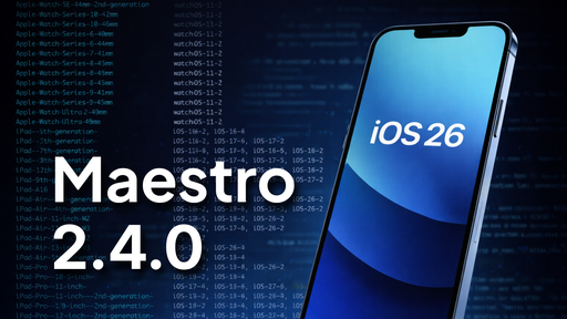 CLI 2.4.0: iOS 26 and more devices on Maestro Cloud