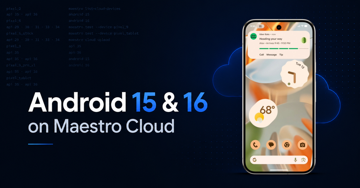 Latest Android Version Download Android 15 and 16 mobile testing is now live on Maestro Cloud