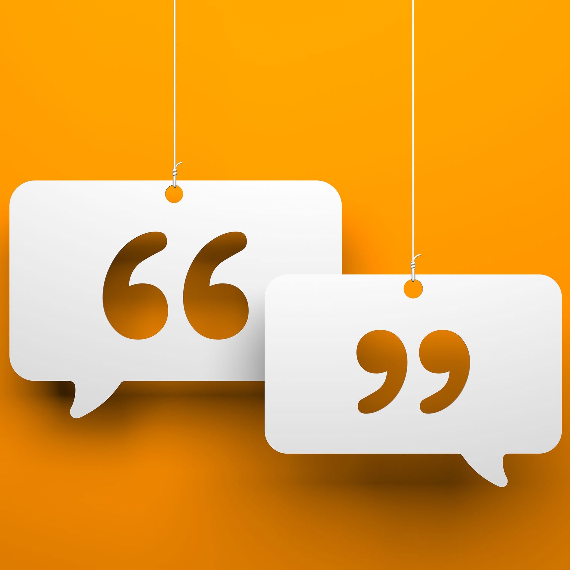 Two white speech bubble cutouts with quotation marks inside, hanging against a bright orange background.
