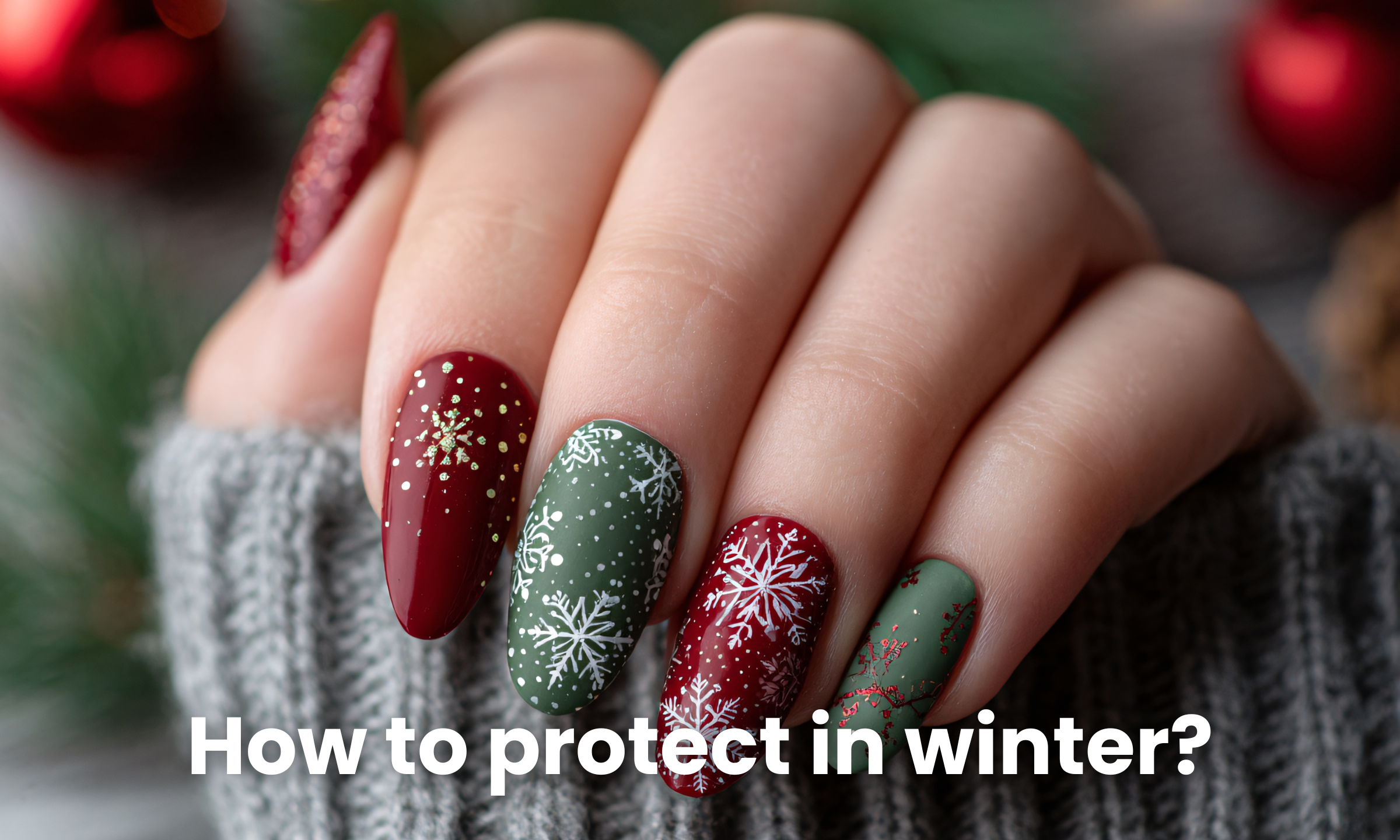 Seasonal Nail Care: Protecting Your Nails in Winter
