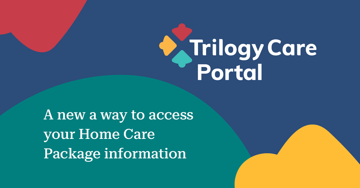 Colorful graphic with text: "Trilogy Care Portal. A new way to access your Home Care Package information." Red, teal, and yellow shapes.