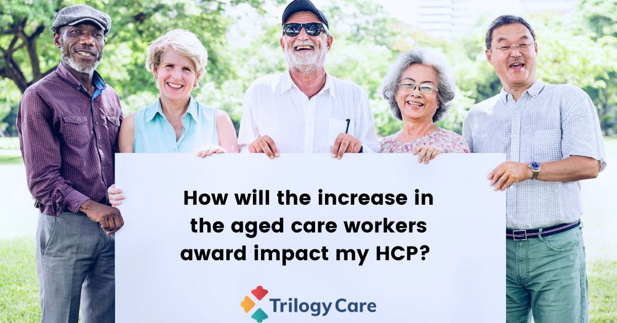 How will the increase in the aged care workers award impact my Home Care Package