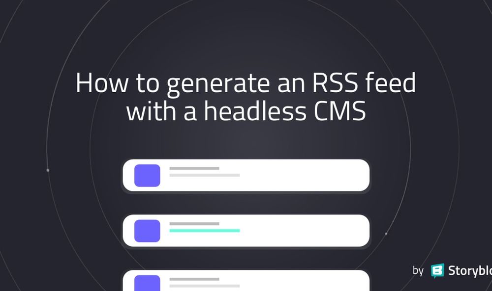 Generating an RSS Feed with a Headless CMS Using Storyblok APIs ...