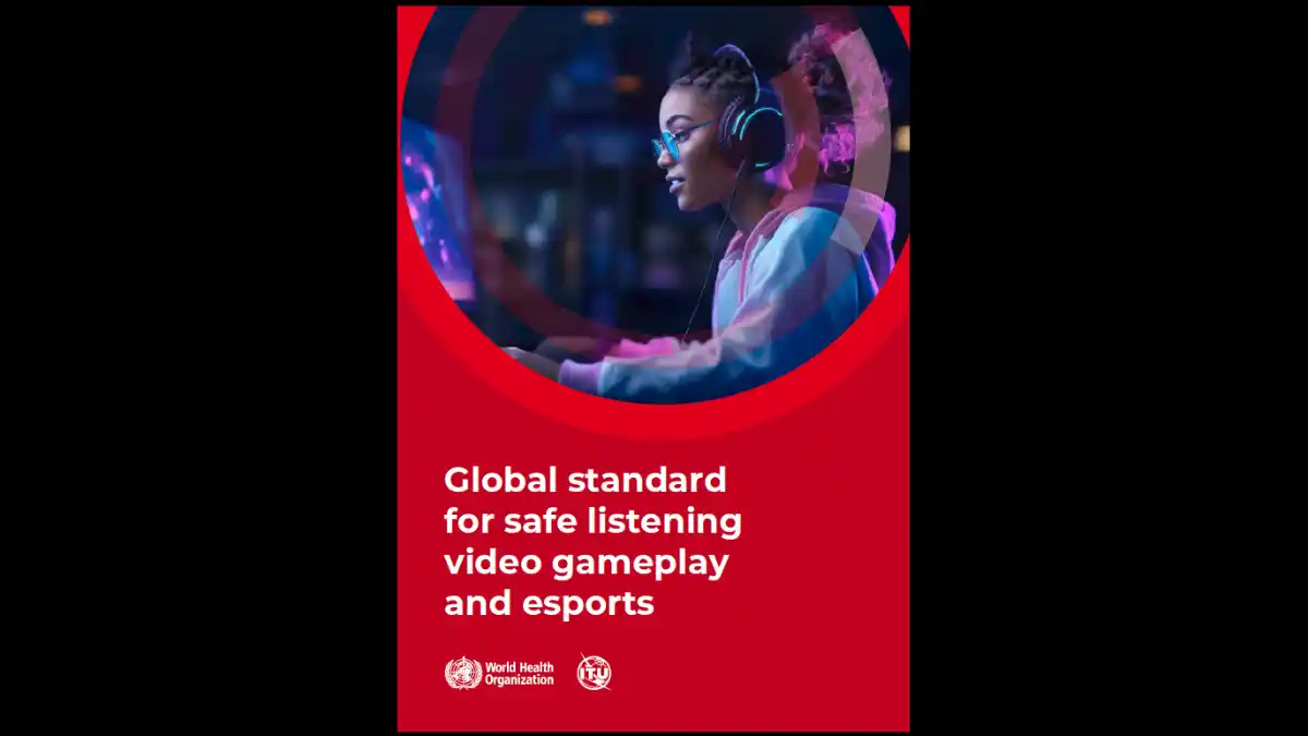 WHO-ITU Launches New Global Standard to Prevent Hearing Loss for Video Gamers and eSports