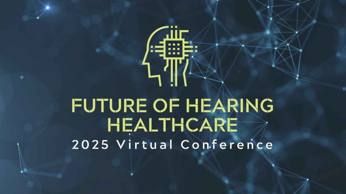 Fifth Annual Future of Hearing Healthcare Conference to Take Place May 14, 21, and 28, 2025