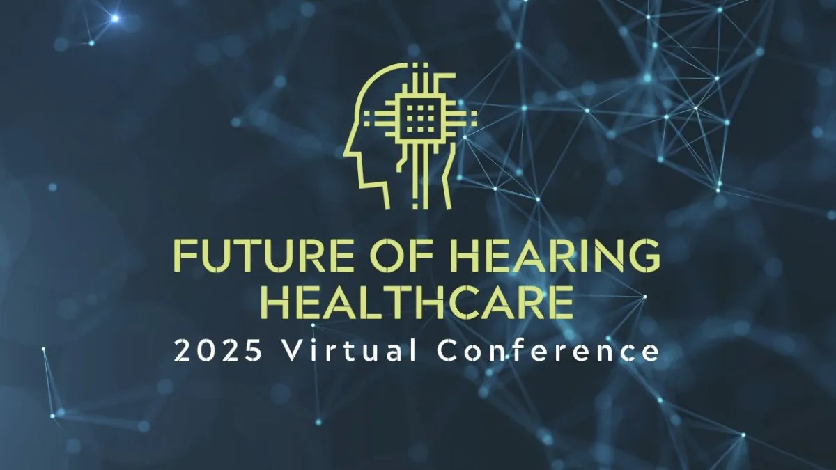 Fifth Annual Future of Hearing Healthcare Conference to Take Place May 14, 21, and 28, 2025