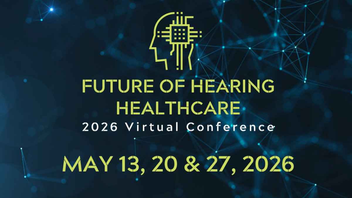 Future of Hearing Healthcare Conference Returns for 6th Year on May 13, 20, and 27