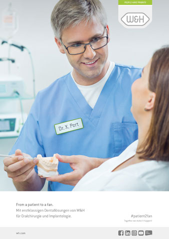 Dr. X. Pert Weil Sie immer wissen, was zu tun ist!  From a patient to a fan. Mit erstklassigen Dentallösungen von W&H.