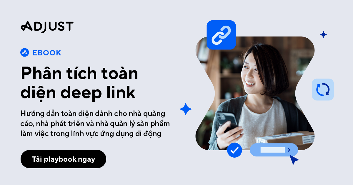 Phân tích toàn diện deep link | Adjust