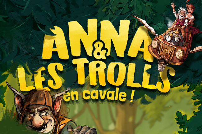 Anna et les Trolls en Cavale !