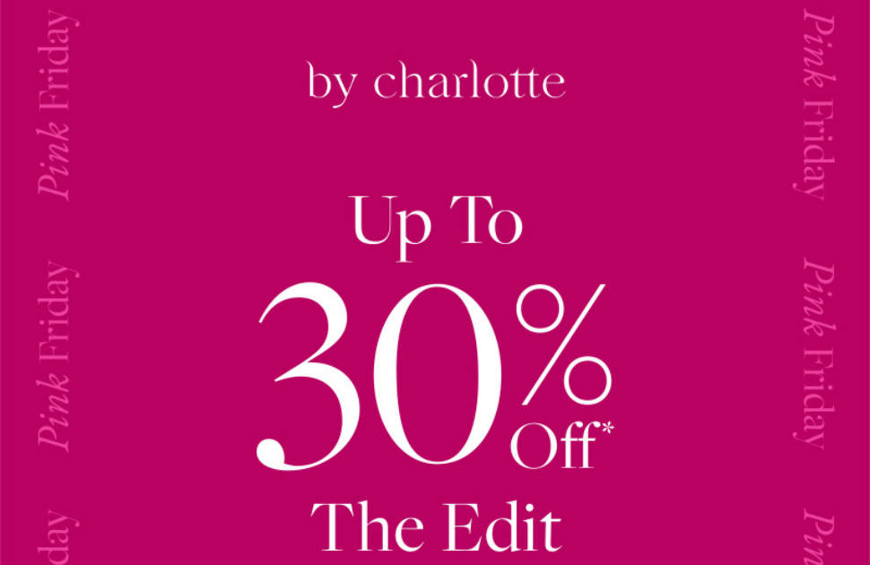 By Charlotte Surprise! Up To 30% Off* The Edit 