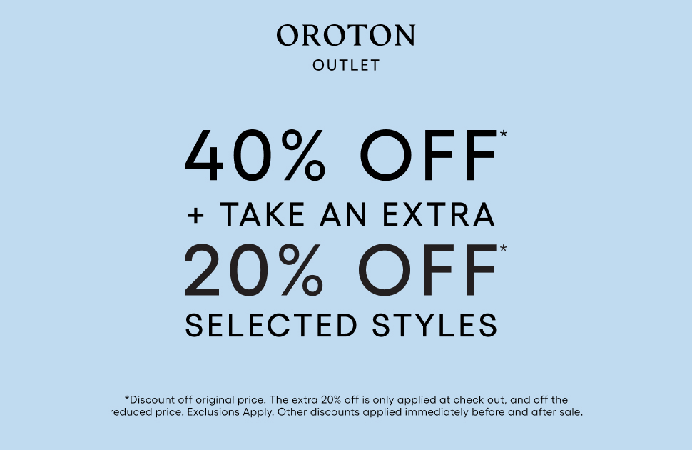 40% OFF* + TAKE AN EXTRA 20% OFF* SELECTED STYLES