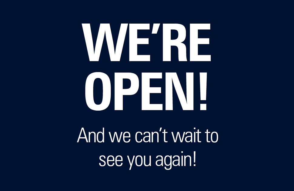 We're open for you