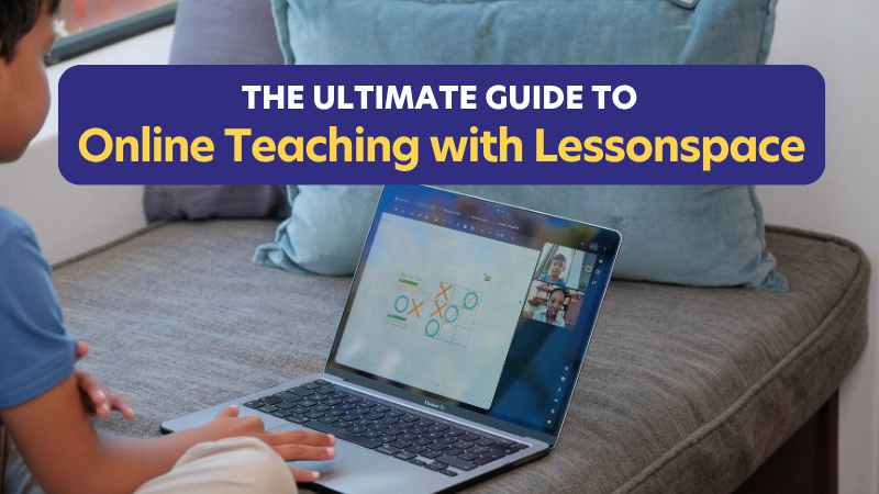 The Ultimate Guide to Teaching Online with Lessonspace