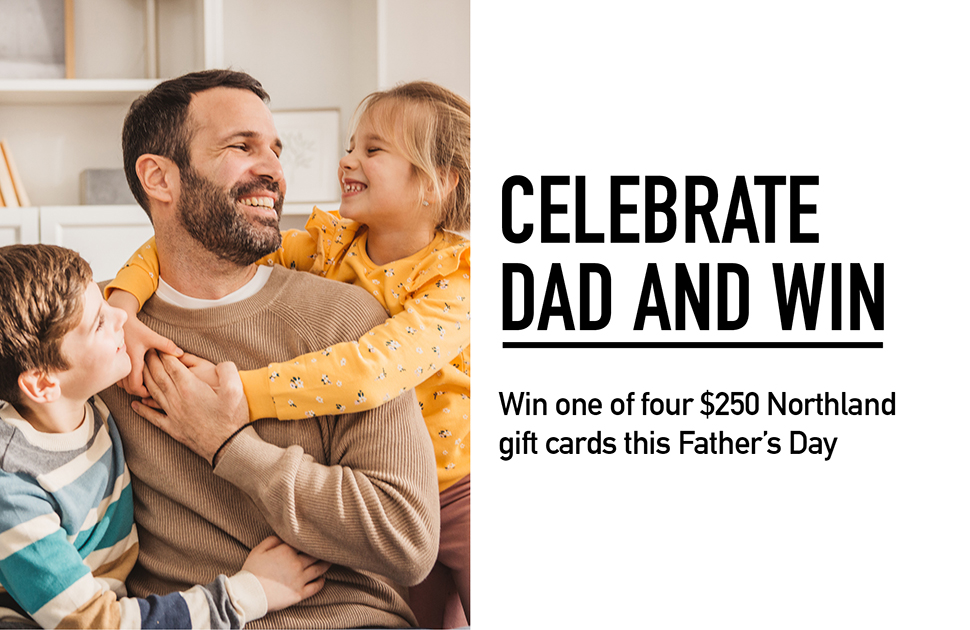 NORTHLAND FATHERS DAY