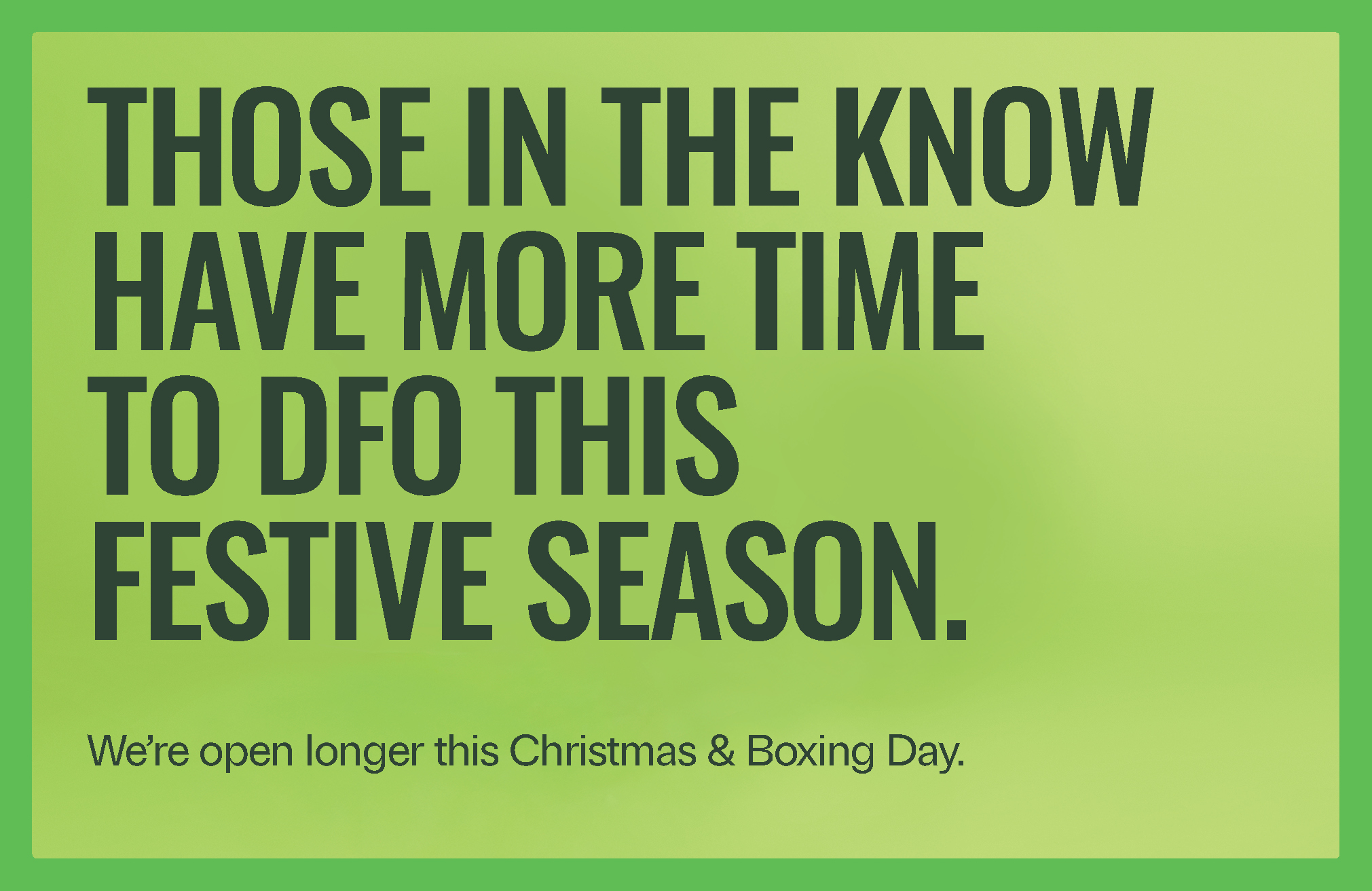 We’re open for longer this Christmas & Boxing Day