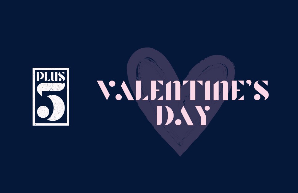 Plus 5: Valentine's Day