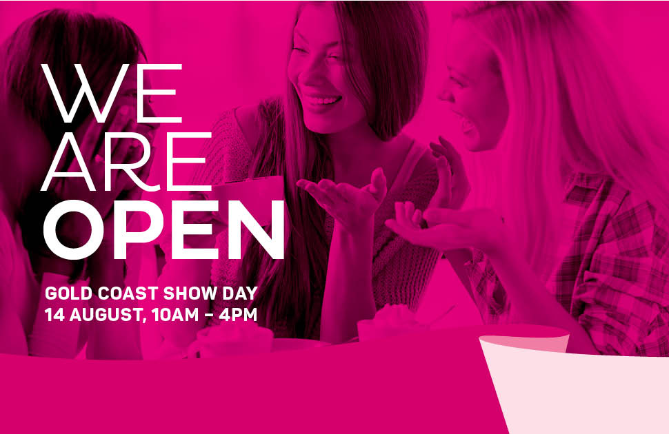 We're Open Gold Coast Show Day!